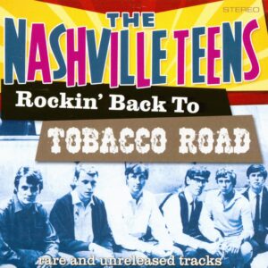 The Nashville Teens - Rockin' Back To Tobacco Road (CD)