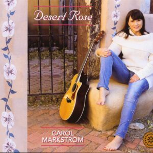 Carol Markstrom - Desert Rose (CD)