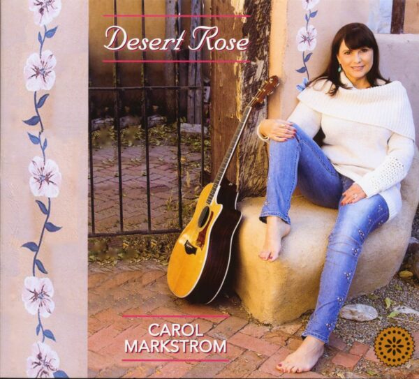 Carol Markstrom - Desert Rose (CD)