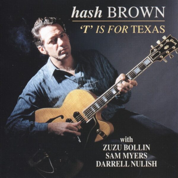 HASH BROWN - 'T' Is For Texas (CD)