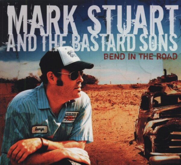 Mark Stuart & Bastard Sons - Bend In The Road