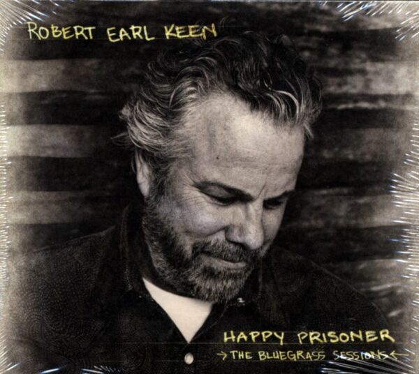 Robert Earl Keen - Happy Prisoner - The Bluegrass Sessions