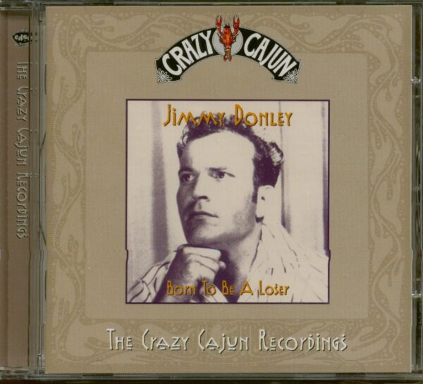 Jimmy Donley - Born To Be A Loser - The Crazy Cajun Recordings (CD)