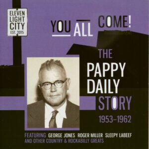 Various - You All Come! - The Pappy Daily Story 1953-62 (CD)