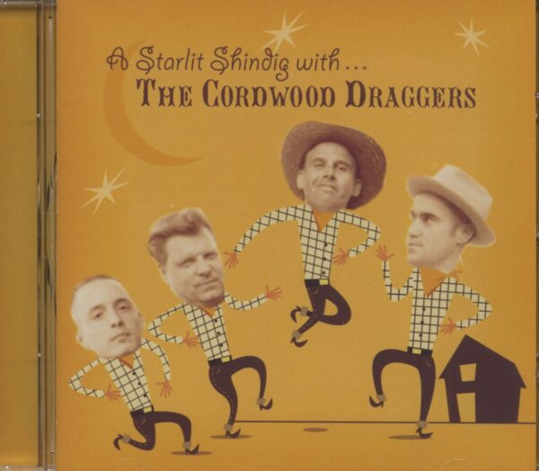 CORDWOOD DRAGGERS - A Starlit Shindig With...