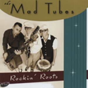 MAD TUBES - Rockin' Roots