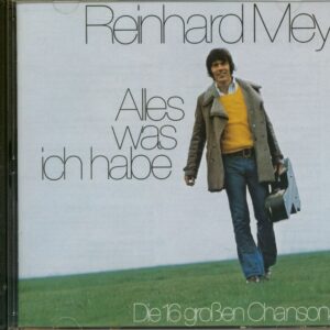 Reinhard Mey - Alles was ich habe - Die 16 großen Chansons