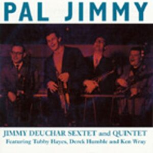 Jimmy Deuchar - Pal Jimmy (Sextet & Quintet)