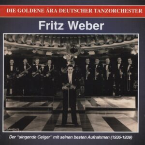 Fritz Weber - Der singende Geiger mit seinen besten Aufnahmen 1936-39 (CD)