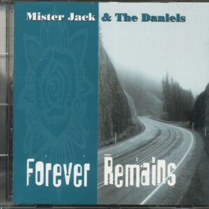 Mr. Jack & The Daniels - Forever Remains (CD)