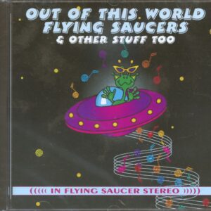 Various - Out Of This World Flying Saucers & Other Stuff Too (CD)