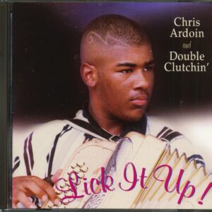 Chris Ardoin & Double Clutchin' - Lick It Up ! (CD)