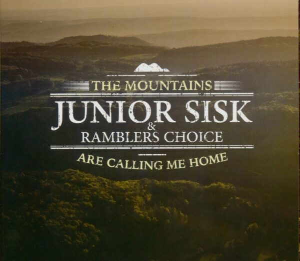 Junior Sisk & Ramblers Choice - The Mountains Calling Me Home (CD)