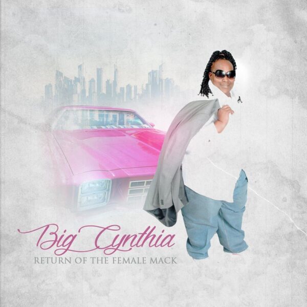 BIG CYNTHIA - Return Of The Female Mack