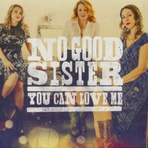 No Good Sisters - You Can Love Me (CD)