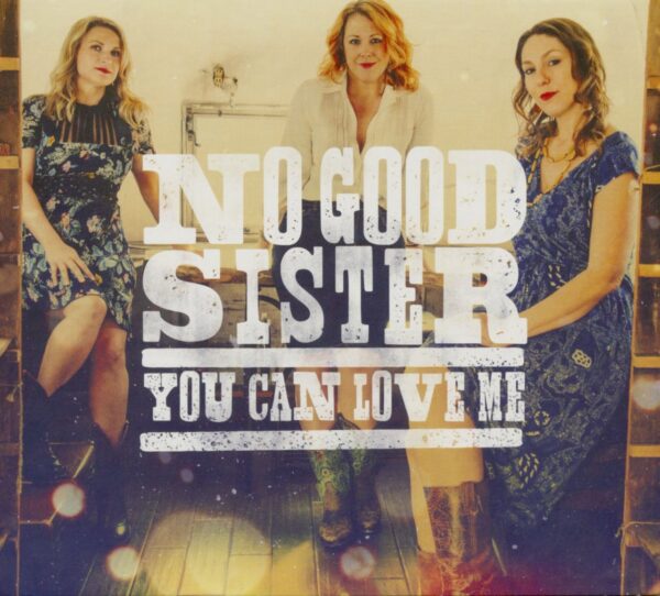 No Good Sisters - You Can Love Me (CD)