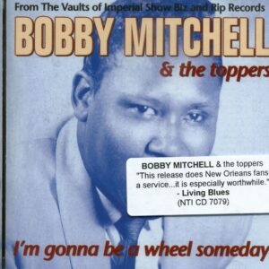 Bobby Mitchell - Bobby Mitchell & The Toppers - I'm Gonna Be A Wheel Someday (CD)