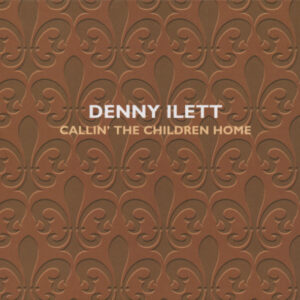 Denny Ilett - Callin' The Children Home