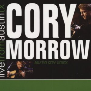 Cory Morrow - Live From Austin TX