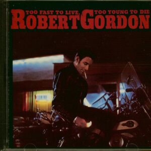 Robert Gordon - Too Fast To Live