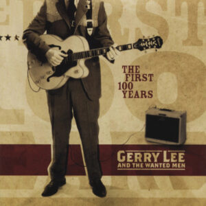 Gerry Lee & The Wanted Men - The First 100 Years