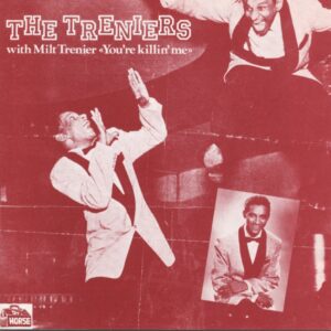 The Treniers - You Are Killin' Me