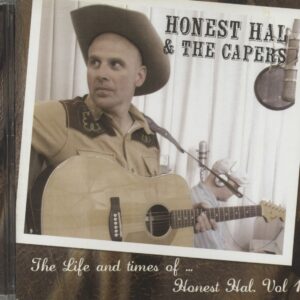 HONEST HAL AND THE CAPERS - The Life And Times Of...Vol.1