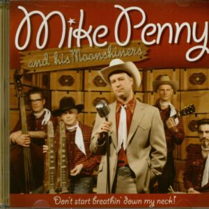 Mike Penny & His Moonshiners - Don't Start Breathin' Down My Neck (CD)