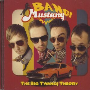 Bang Mustang - The Big Twang! Theory (2013)