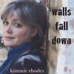 Kimmie Rhodes - Walls Fall Down