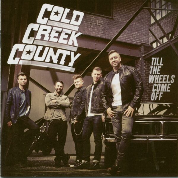 Cold Creek Country - Till the Wheels Come Off