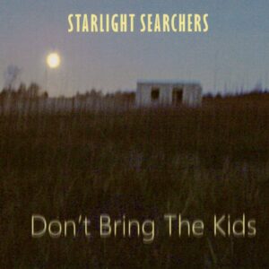 Starlight Searchers - Don't Bring The Kinds (CD)