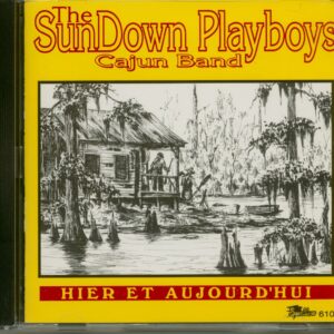 Sun Down Cajun Playboys Band - Hier Et Aujourd'Hui (CD)