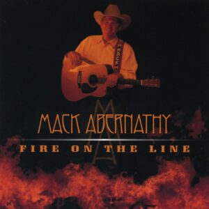 Mack Abernathy - Fire On The Line (2007)