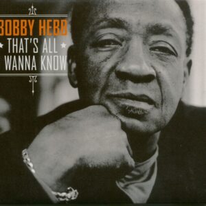 Bobby Hebb - That's All I Wanna Know (CD)