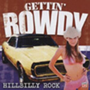 Various - Hillbilly Rock - Gettin' Rowdy Series