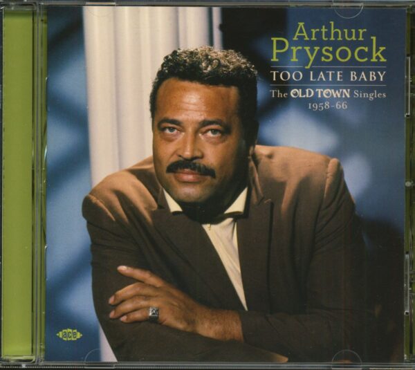 Arthur Prysock - Too Late Baby - The Old Town Singles 1958-66 (CD)