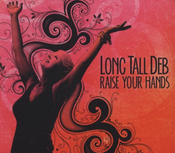 LONG TALL DEB - Raise Your Hands