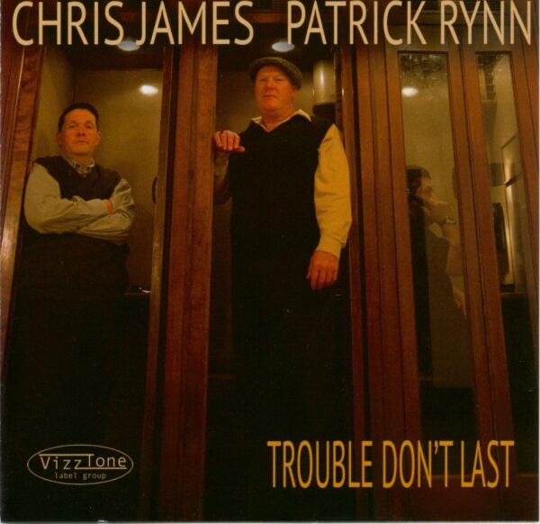 Chris James & Patrick Rynn - Trouble Don't Last