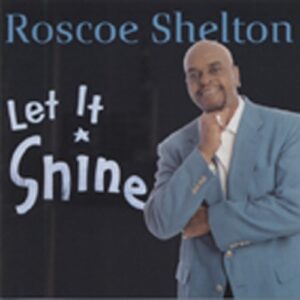 Roscoe Shelton - Let It Shine (CD)