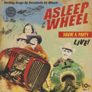 Asleep At The Wheel - Havin' A Party Live - Thrilling Songs By The Daredevils On Wheels (LP