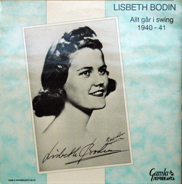 Lisbeth Bodin - Allt Gar I Swing 1940-41