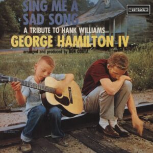 George Hamilton IV - Sing Me A Sad Song - Tribute To Hank Williams (1958) reissue Vinyl LP