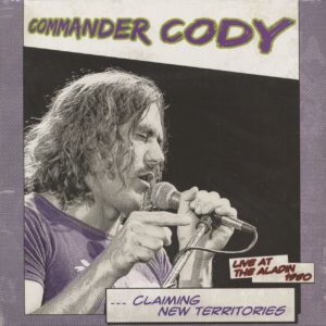 Commander Cody - Claiming New Teritories - Live At The Aladin 1980 (LP