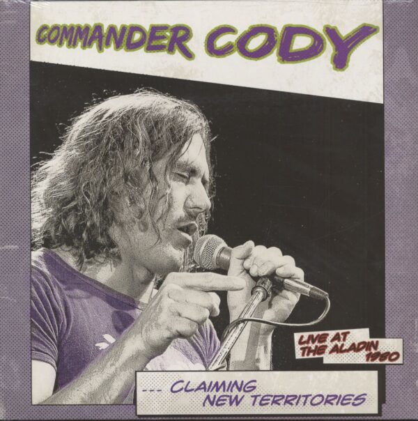 Commander Cody - Claiming New Teritories - Live At The Aladin 1980 (LP