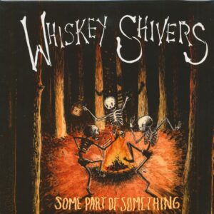 Whiskey Shivers - Some Part Of Something (LP)