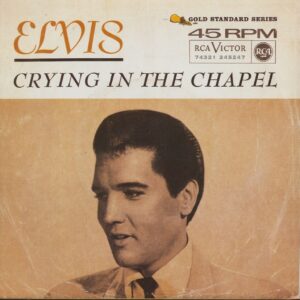 Elvis Presley - Crying In The Chapel - I Believe In The Man In The Sky (7inch