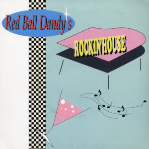 Red Ball Dandys - Rockin' House - Pub Rock 7inch