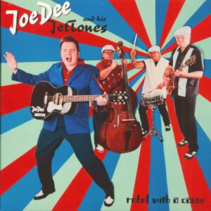 Joe Dee & His Jet Tones - Rebel With A Cause (7inch