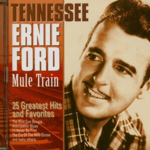 Tennessee Ernie Ford - Mule Train - 25 Greatest Hits (CD)